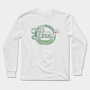 Love Conquers All. Long Sleeve T-Shirt